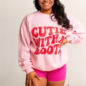 CUTIE WITH A BOOTY- CREWNECK