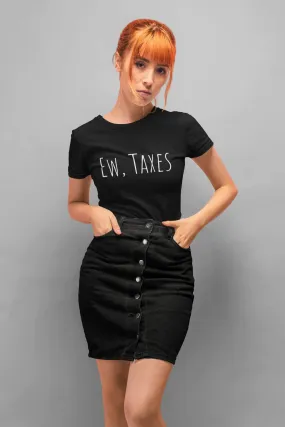 Ew, Taxes Unisex T-Shirt