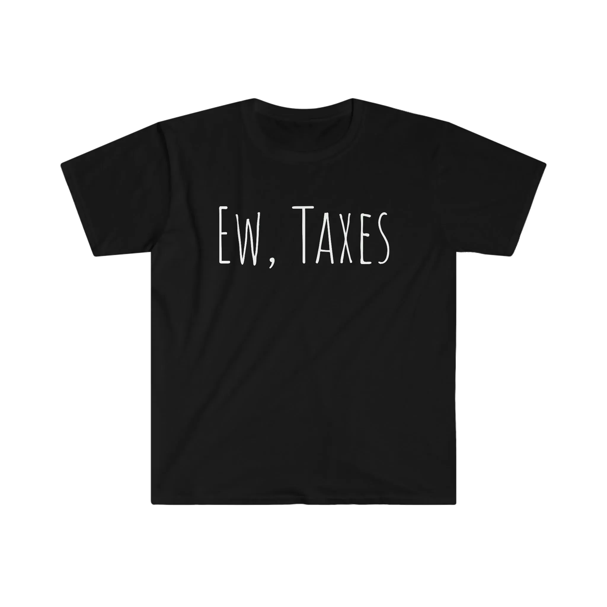 Ew, Taxes Unisex T-Shirt