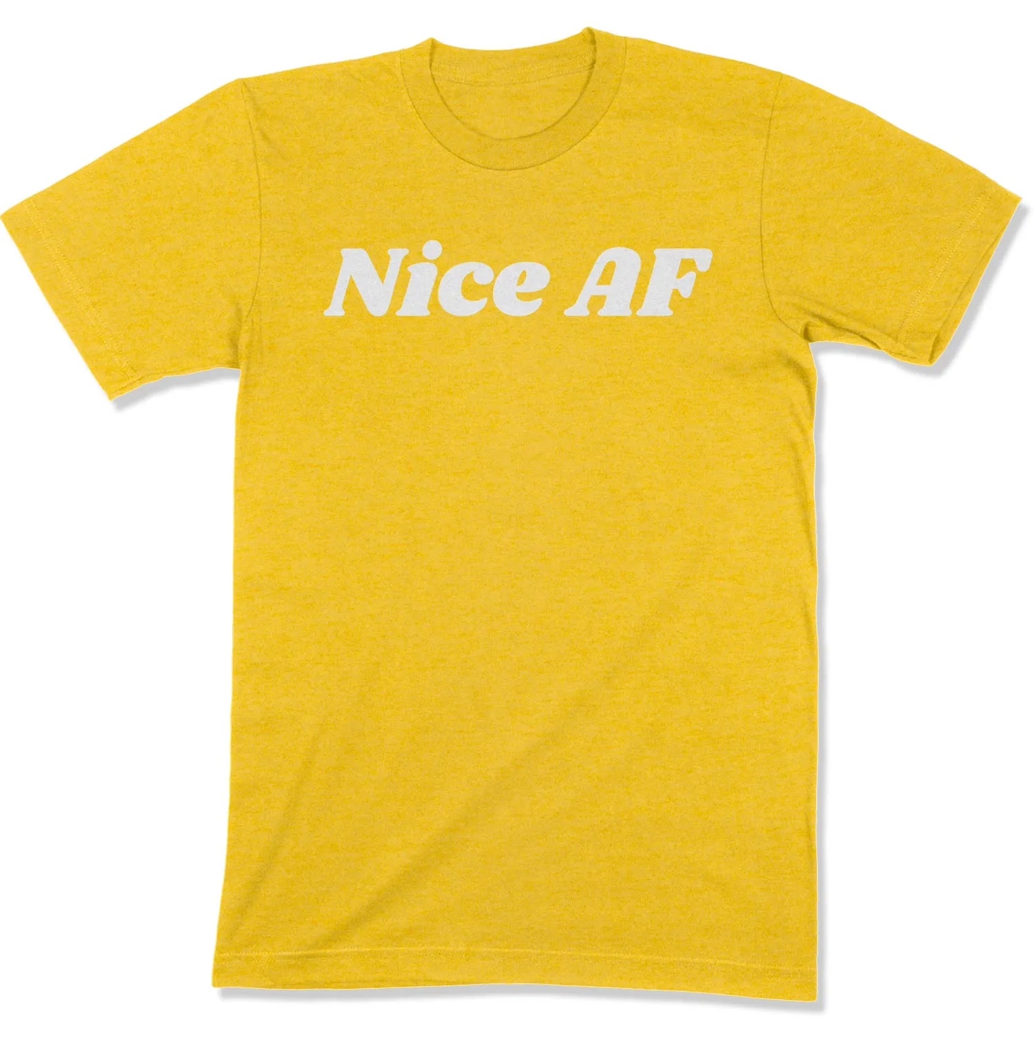 Nice AF Unisex T-Shirt