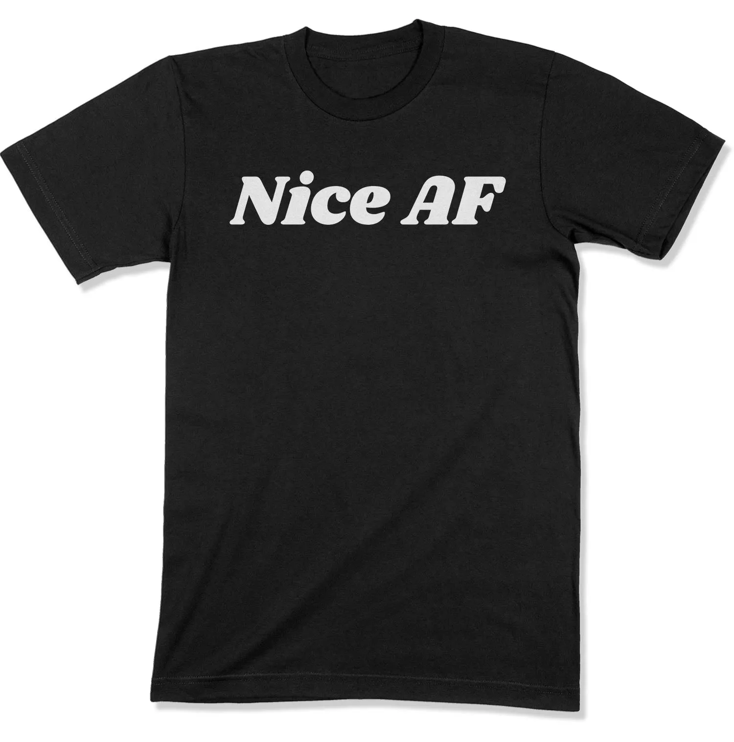 Nice AF Unisex T-Shirt