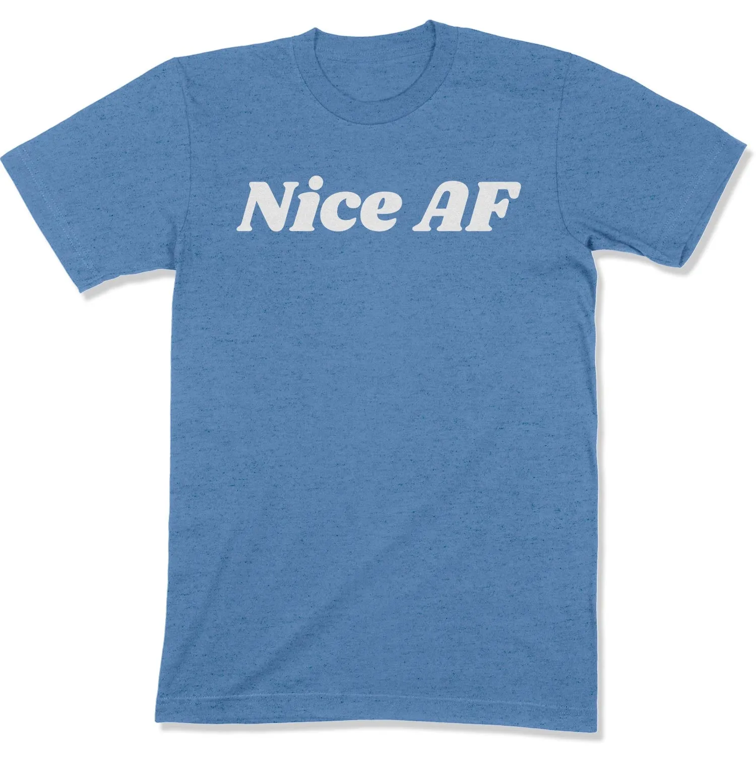 Nice AF Unisex T-Shirt