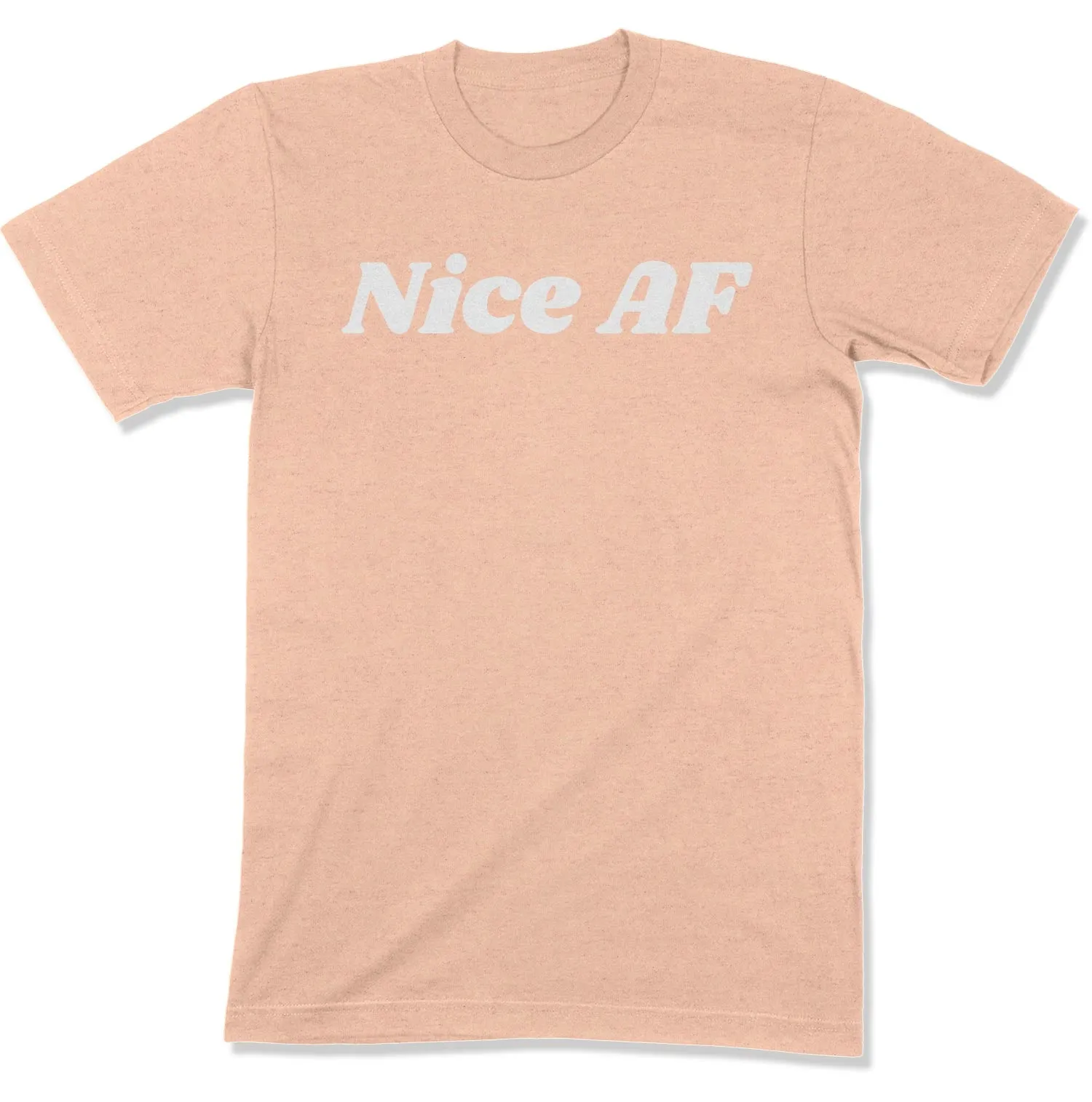 Nice AF Unisex T-Shirt